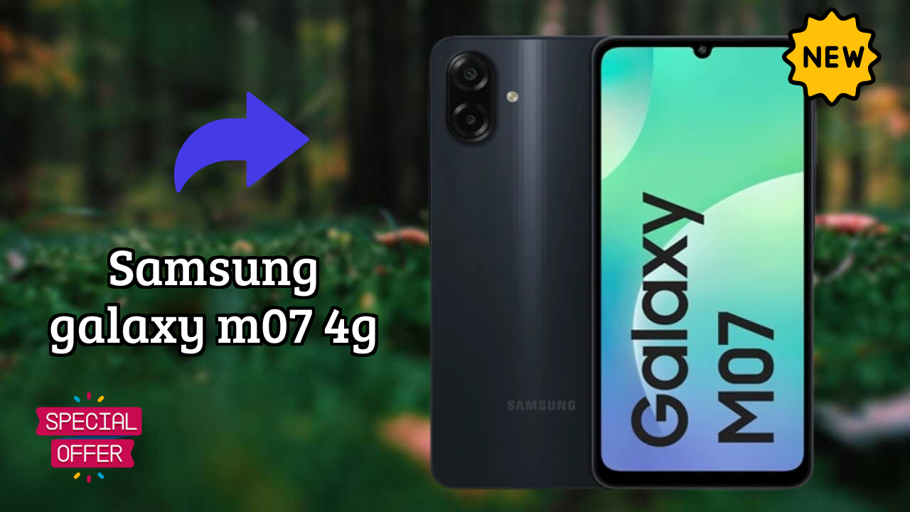 Samsung Galaxy M07 4G RAM Analysis: 4 GB RAM Sufficient for Apps?