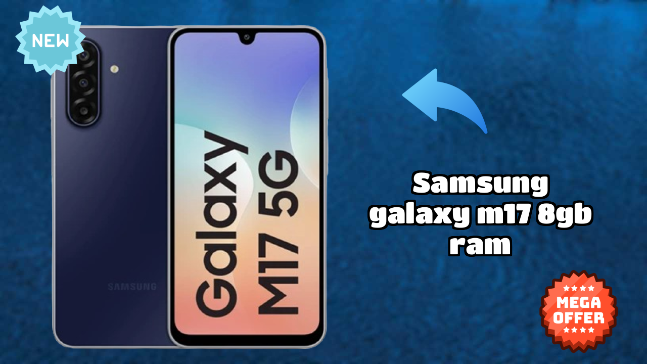 Samsung Galaxy M17 8GB RAM Price Analysis: ₹15,999 Value for Money?
