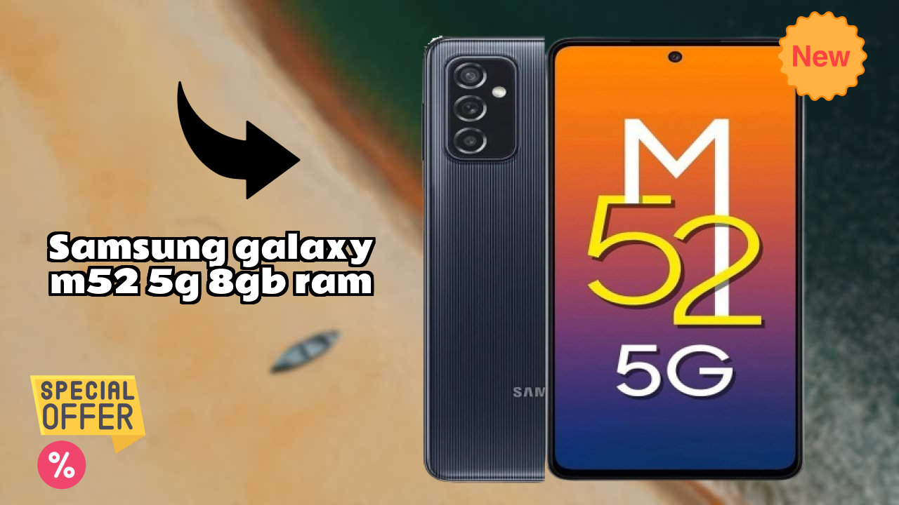 Samsung Galaxy M52 5G 8GB RAM Display Analysis: Super AMOLED Plus Quality